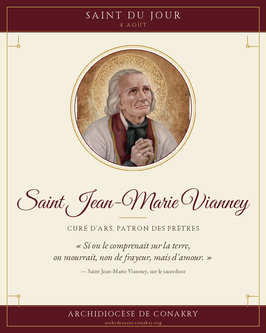Saint Jean-Marie Vianney, le Curé d’Ars : un prêtre consumé par l’amour de Dieu et le salut des âmes